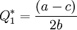 Q_1^*=frac{(a-c)}{2b}