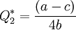 Q_2^*=frac{(a-c)}{4b}