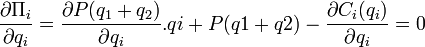 frac{partial Pi_i }{partial q_i} = frac{partial P(q_1+q_2) }{partial q_i}.qi + P(q1+q2) - frac{partial C_i (q_i)}{partial q_i}=0