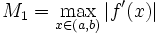 ~M_1=maxlimits_{xin(a,b)}left|f