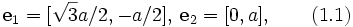 mathbf{e}_1=[sqrt{3}a/2,-a/2],,mathbf{e}_2=[0,a],qquad(1.1)