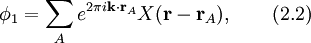 phi_1=sum_Ae^{2pi imathbf{k}cdot mathbf{r}_A}X(mathbf{r}-mathbf{r}_A),qquad(2.2)