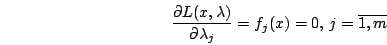 egin{displaymath}frac{partial L(x,lambda )}{partial lambda _{j}}=f_{j}(x)=0,, j=overline{1,m}end{displaymath}