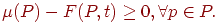 mu(P)-F(P,t)ge 0,forall pin P.