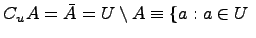 ��������: $displaystyle C_uA=ar{A} = Usetminus A equiv {a: ain U $