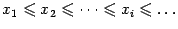 $ {x_1leqslant x_2leqslant dotsleqslant x_ileqslant dots}$