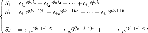 { egin{cases}S_1 = e_{i_1} eta^{l_0 i_1} + e_{i_2} eta^{l_0 i_2} + dots + e_{i_t} eta^{l_0 i_t} S_2 = e_{i_1} eta^{(l_0+1) i_1} + e_{i_2} eta^{(l_0+1) i_2} + dots + e_{i_t} eta^{(l_0+1) i_t} cdots cdots cdots cdots cdots cdots cdots S_{d-1} = e_{i_1} eta^{(l_0+d-2) i_1} + e_{i_2} eta^{(l_0+d-2) i_2} + dots + e_{i_t} eta^{(l_0+d-2) i_t} end{cases} }