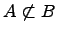 ��������: $ A 
otsubset B$