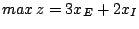 $max, z=3x_{E}+2x_{I}$