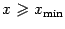 $ xgeqslant x_{min}$