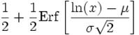 frac{1}{2}+frac{1}{2} mathrm{Erf}left[frac{ln(x)-mu}{sigmasqrt{2}}ight]