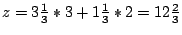 $z=3frac{1}{3}*3+1frac{1}{3}*2=12frac{2}{3}$