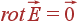 rotvec{E}=vec{0}