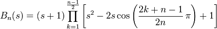 B_n(s)=(s+1)prod_{k=1}^{frac{n-1}{2}} left[s^2-2scosleft(frac{2k+n-1}{2n},piight)+1ight]