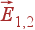 vec{E}_{1,2}