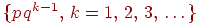 ��������: {pmspace{2mu}q^{k-1},,   k=1,,2,,3,,dots}