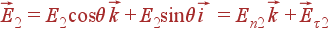 vec{E}_2 = E_2cos	heta vec{k}+E_2sin	heta vec{i} = E_{n2} vec{k} + vec{E}_{	au 2}