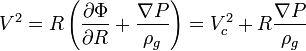 V^2=Rleft(frac{partialPhi}{partial R} + frac{
abla P}{ho_g}ight)=V_c^2 +Rfrac{
abla P}{ho_g}