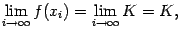 $displaystyle limlimits_{i	oinfty}f(x_i)=lim_{i	oinfty}K=K,$