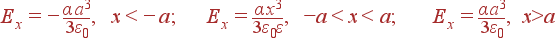 E_x = -frac{alpha a^3}{3varepsilon_0}, x<-a; E_x = frac{alpha x^3}{3varepsilon_0varepsilon} , -a<x<a; E_x=frac{alpha a^3}{3varepsilon_0}, x>a