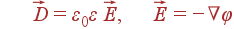  vec{D} = varepsilon_0varepsilon vec{E}, vec{E} = -
ablavarphi