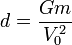 d=frac{Gm}{V_0^2}