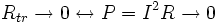 R_{tr}ightarrow 0 leftrightarrow P={I}^{2}Rightarrow 0 