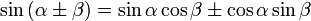  sin left( alpha pm eta ight) = sin alpha cos eta pm cos alpha sin eta  