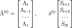 arLambda^{(t)} = { left[ egin{matrix}Lambda_t  Lambda_{t-1}  cdots  Lambda_1end{matrix} ight] },  quad quad ar s^{(t)}{ left[ egin{matrix}S_{t+1}  S_{t+2} cdots  S_{2t}end{matrix} ight] }