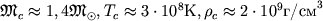 ${mathfrak M}_c approx 1,4 {mathfrak M}_odot, T_capprox3cdot 10^8 �, ho_capprox 2cdot 10^9 mbox{�/��}^3$