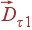 vec{D}_{	au 1}
