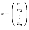 $ {{alpha}=left(egin{array}{c}{alpha}_1 {alpha}_2 vdots {alpha}_nend{array}ight)}$