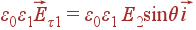 varepsilon_0varepsilon_1vec{E_{	au 1}} = varepsilon_0varepsilon_1 E_2sin	heta vec{i}