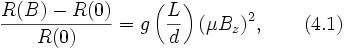 frac{R(B)-R(0)}{R(0)}=gleft(frac{L}{d}ight)(mu B_z)^2,qquad (4.1)