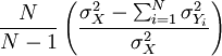 { { {N} over{N-1} } left( { { sigma^{2}_{X} - sum_{i=1}^N{sigma^{2}_{Y_i}}} over{sigma^{2}_{X}} } ight) }