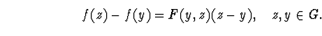 egin{equation}f(z)-f(y)=F(y,z)(z-y),quad z,yin G.end{equation}