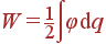 W = frac{1}{2}int varphi {
m d}q