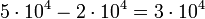 5 cdot 10^4 - 2 cdot 10^4= 3 cdot 10^4
