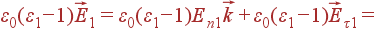varepsilon_0(varepsilon_1-1)vec{E}_1 = varepsilon_0(varepsilon_1-1)E_{n1} vec{k}+varepsilon_0(varepsilon_1 -1)vec{E}_{	au 1} =