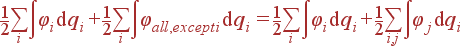 frac{1}{2}sumlimits_iint varphi_i {
m d}q_i + frac{1}{2}sumlimits_iint varphi_{all,except i} {
m d}q_i =frac{1}{2}sumlimits_iint varphi_i {
m d}q_i + frac{1}{2}sumlimits_{i,j}int varphi_{j} {
m d}q_i