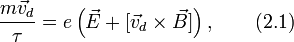 frac{mvec v_d}{	au}=eleft(vec{E}+[vec v_d	imes vec{B}]ight),qquad (2.1)