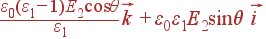frac{varepsilon_0(varepsilon_1-1)E_2cos	heta} {varepsilon_1} vec{k} + varepsilon_0varepsilon_1E_2sin	heta vec{i}