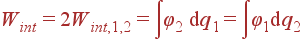 W_{int} = 2W_{int,1,2} = int varphi_{2} {
m d}q_1 = int varphi_{1} {
m d}q_2
