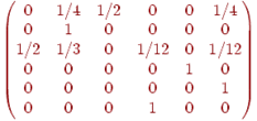 ��������: egin{pmatrix}{0} & {1/4} & {1/2} & {0} & {0} & {1/4} {0} & {1} & {0} & {0} & {0} & {0} {1/2} & {1/3} & {0} & {1/12} & {0} & {1/12} {0} & {0} & {0} & {0} & {1} & {0} {0} & {0} & {0} & {0} & {0} & {1} {0} & {0} & {0} & {1} & {0} & {0}end{pmatrix}