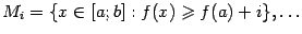 $ {M_i={xin[a;b]:f(x)geqslant f(a)+i},dots}$