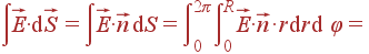 intvec{E}cdot{m d}vec{S} = intvec{E}cdotvec{n}{m d}S = intlimits_0^{2pi} intlimits_0^Rvec{E}cdotvec{n}cdot r{m d}r{m d} varphi =