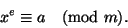 egin{displaymath}x^eequiv apmod m.end{displaymath}