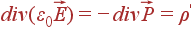 div(varepsilon_0vec{E}) = -divvec{P} = ho^{