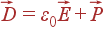 vec{D} = varepsilon_0vec{E} + vec{P}