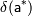 mathsf{delta (a^{*})}